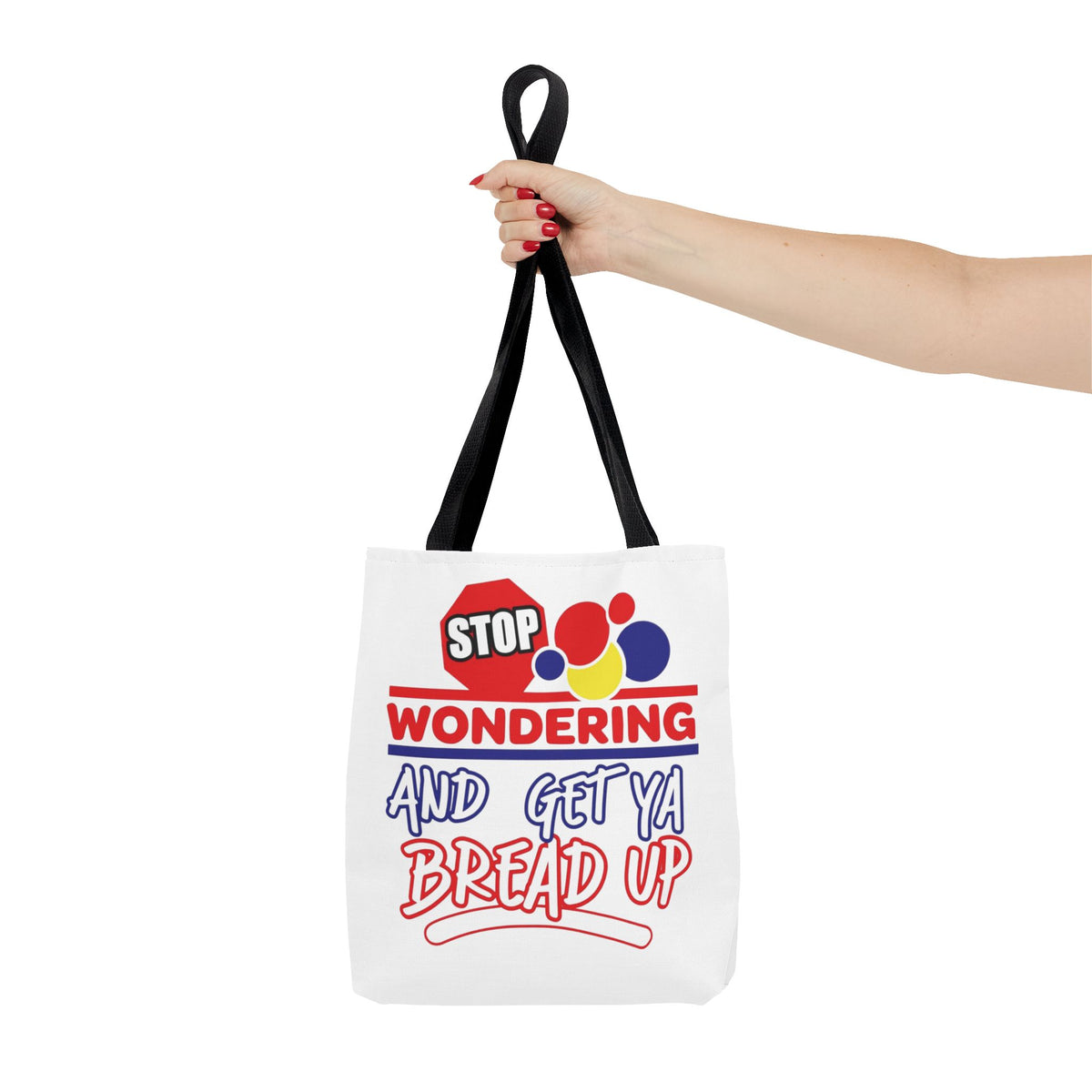 Stop Wondering and Get Ya Bread Up Tote Bag