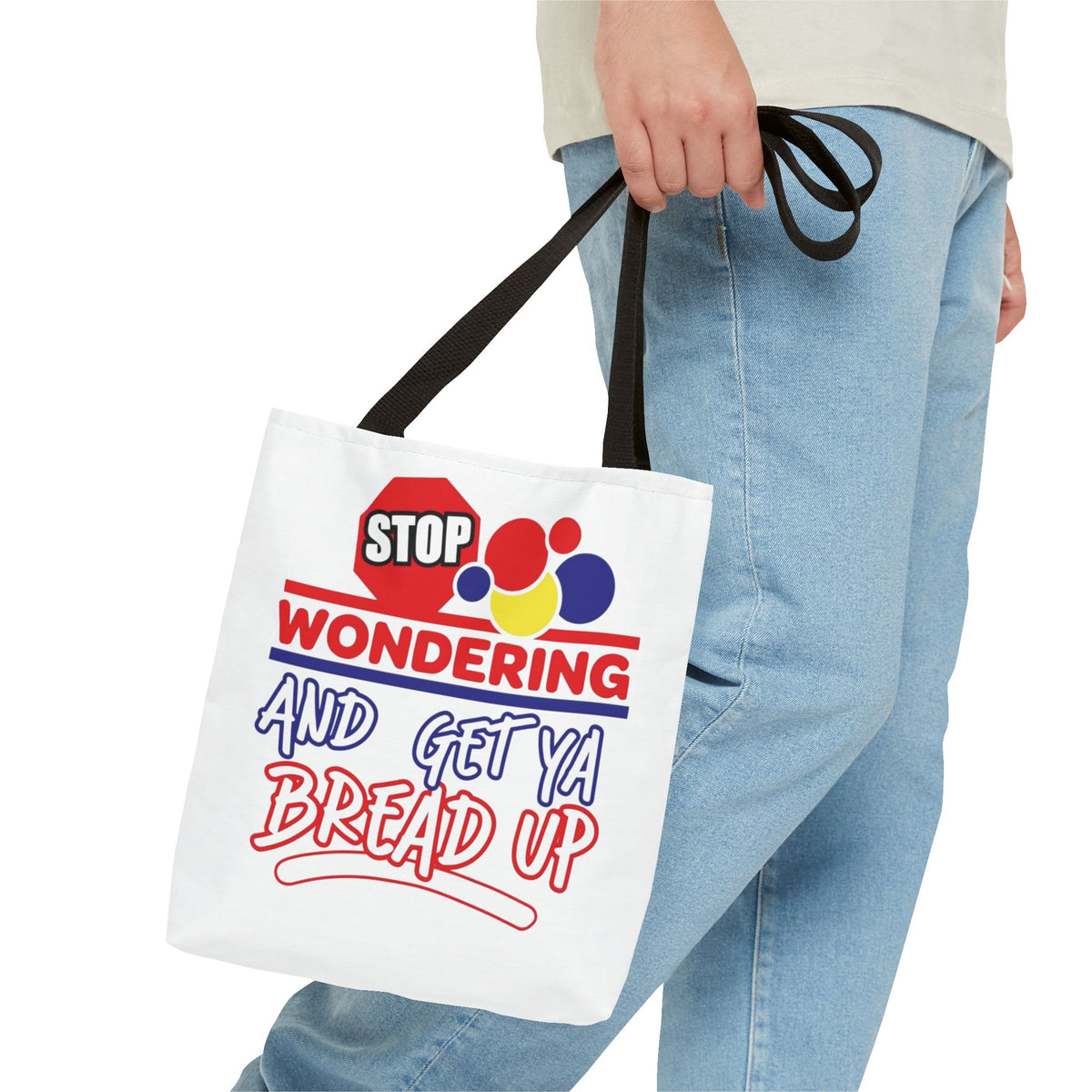 Stop Wondering and Get Ya Bread Up Tote Bag