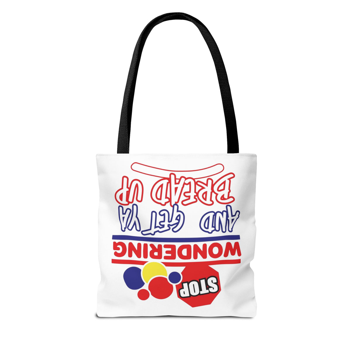 Stop Wondering and Get Ya Bread Up Tote Bag