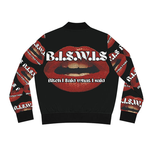 B.I.S.W.I.S. “Bitch I Said What I Said” Statement Bomber Jacket - All Over Prints