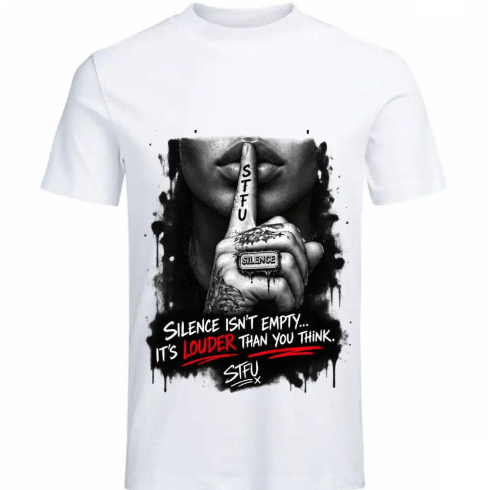 🤫 “SILENCE ISN’T EMPTY”, STFU Statement Tee - Unisex